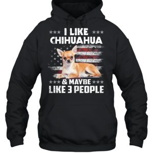 I like Chihuahua and maybe like 3 people American flag shirt 5