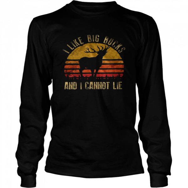 I like big bucks and i cannot lie shirt