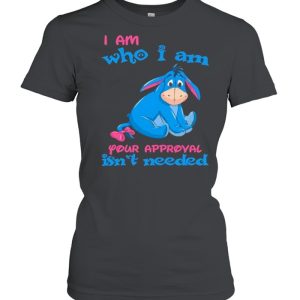 i Am Who I am Your Approval Isn’t Needed Shirt