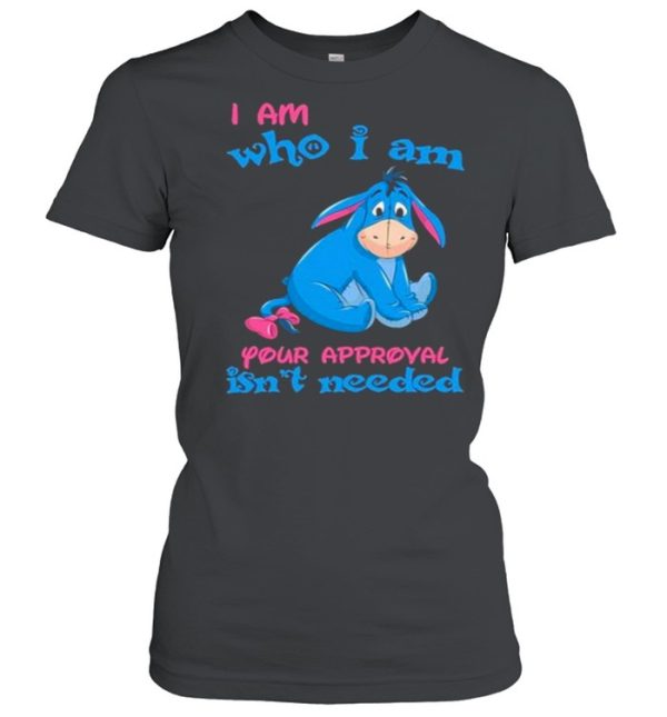 i Am Who I am Your Approval Isn’t Needed Shirt