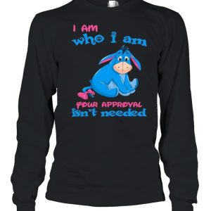 i Am Who I am Your Approval Isn't Needed Shirt 3