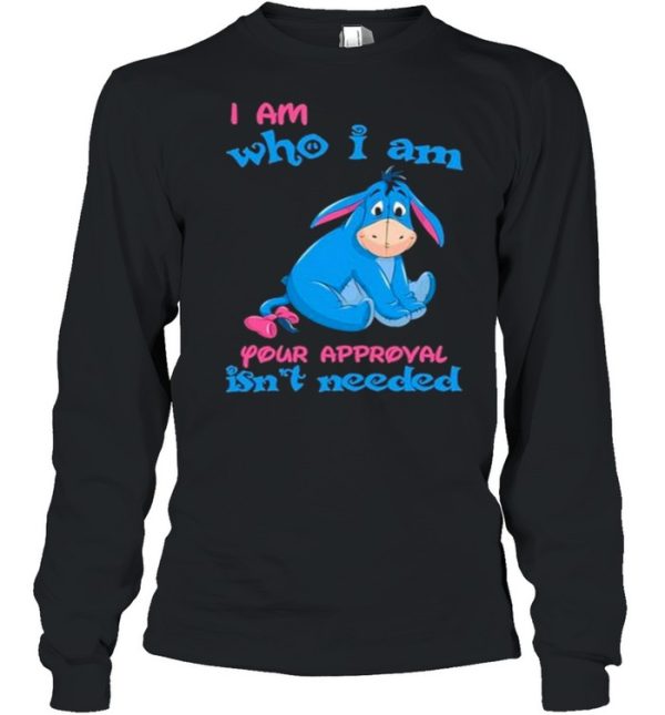 i Am Who I am Your Approval Isn’t Needed Shirt