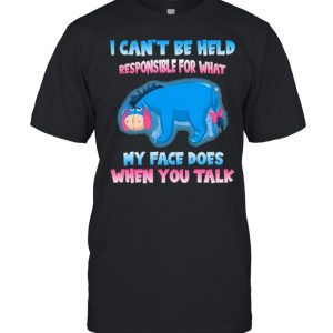 i Can’t Be Help Responsible For hat My Face Does When You Talk Shirt