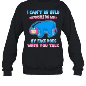 i Can't Be Help Responsible For hat My Face Does When You Talk Shirt 4