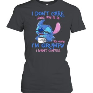 i Don't Care What Day It Is IT's Early I'm Grumpy I Want Coffee Stitch Shirt 2