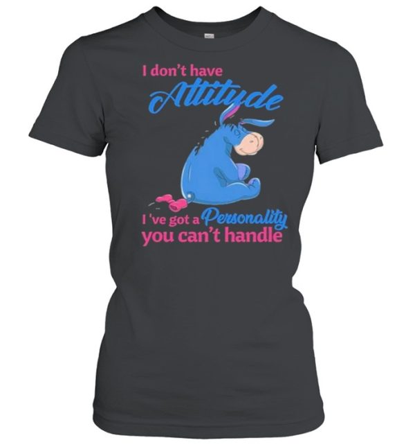 i Don’t Have Attitude I’ve Got A Personality You Can’t Handle Shirt