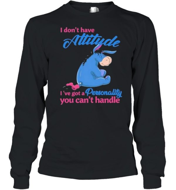 i Don’t Have Attitude I’ve Got A Personality You Can’t Handle Shirt