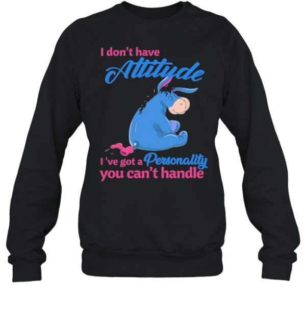 i Don’t Have Attitude I’ve Got A Personality You Can’t Handle Shirt