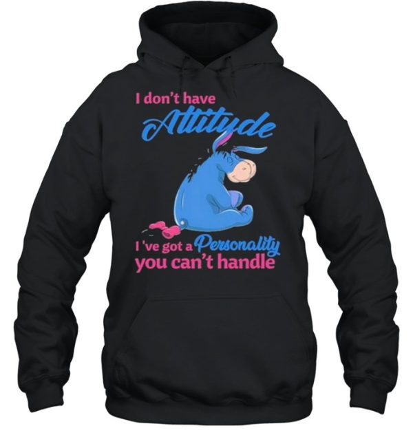 i Don’t Have Attitude I’ve Got A Personality You Can’t Handle Shirt