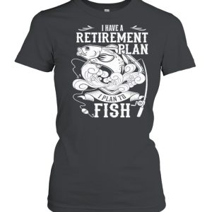 i have a retirement plan i plan to fish 2021 shirt