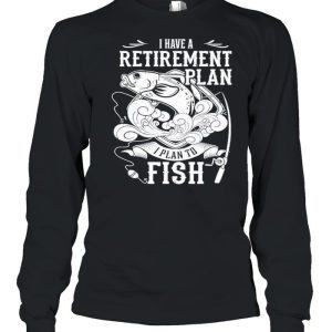 i have a retirement plan i plan to fish 2021 shirt 3