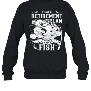 i have a retirement plan i plan to fish 2021 shirt 4