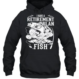 i have a retirement plan i plan to fish 2021 shirt 5